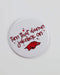 Round button badge  with text 'Turn that damn jukebox on' and a red Hog on a white background